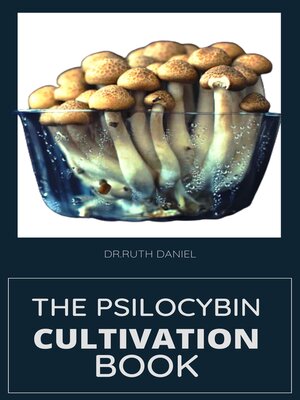 cover image of THE PSILOCYBIN CULTIVATION BOOK